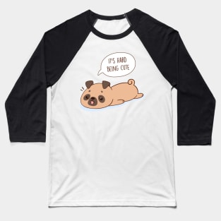 It's Hard Being a Cute Pug Baseball T-Shirt